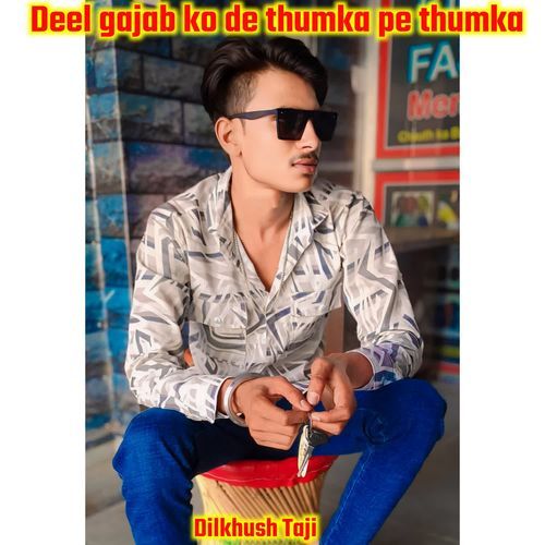 Deel Gajab Ko De Thumka Pe Thumka