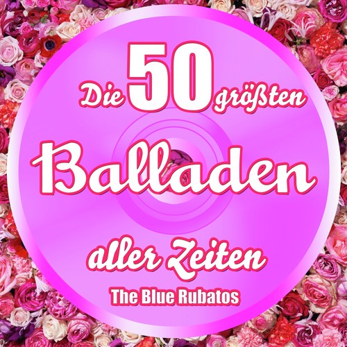 Die 50 größten Balladen aller Zeiten