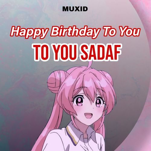 Happy Birthday To You Sadaf