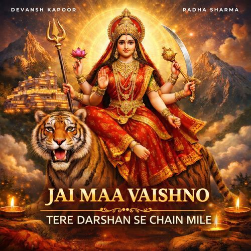 Jai Maa Vaishno Tere Darshan Se Chain Mile