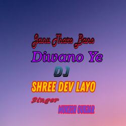 Janu tharo bano diwano ye DJ Shri Dev Layo-JCsjayYJQVI