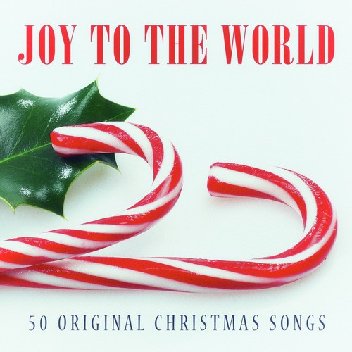 Joy to the World - 50 Original Christmas Songs