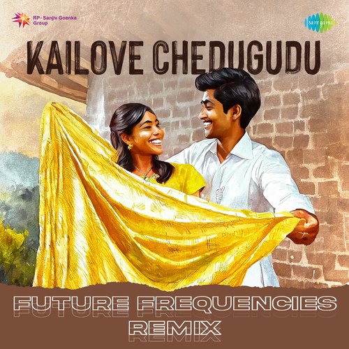 Kailove Chedugudu - Future Frequencies Remix