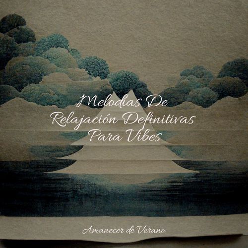 Melodías De Relajación Definitivas Para Vibes