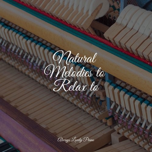 Natural Melodies to Relax to