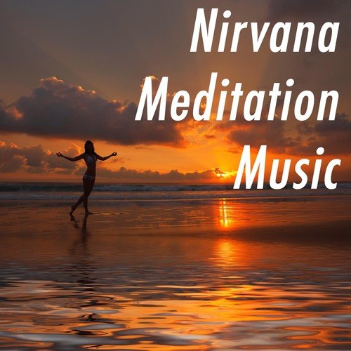 Nirvana Meditation Music: the Best Playlist of New Age Music with Extremely Soothing Relaxing Vibes to Find Peace and Calm and Destress after a Day at Work