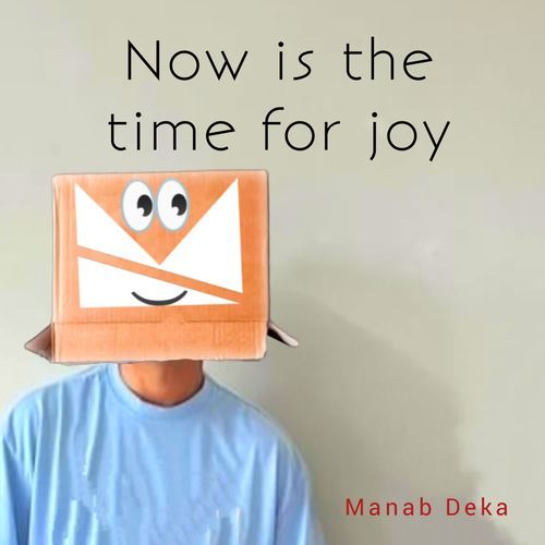 Now Is The Time For Joy