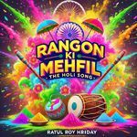 Rangon Ki Mehfil - The Holi Song
