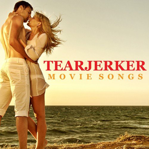 Tearjerker Movie Songs
