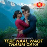 Tere Naal Waqt Thamm Gaya