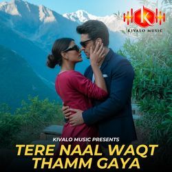 Tere Naal Waqt Thamm Gaya