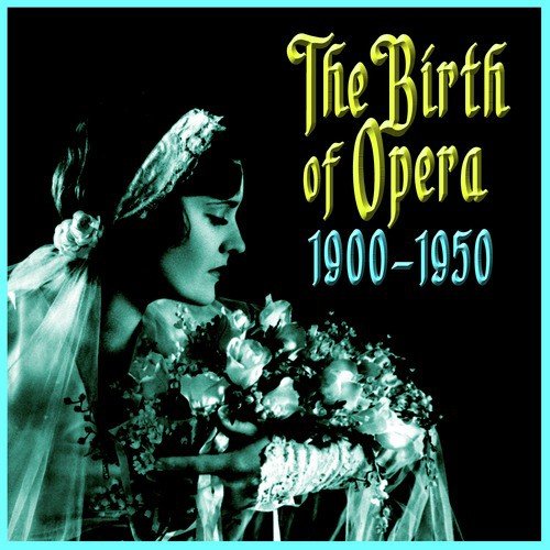The Birth Of Opera 1900-1950