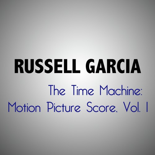 The Time Machine (Motion Picture Score), Vol. 1