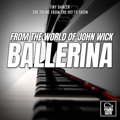 Tiny Dancer (From "The World Of John Wick: Ballerina") (Piano Version)
