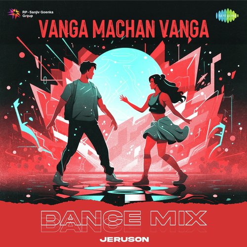 Vanga Machan Vanga - Dance Mix