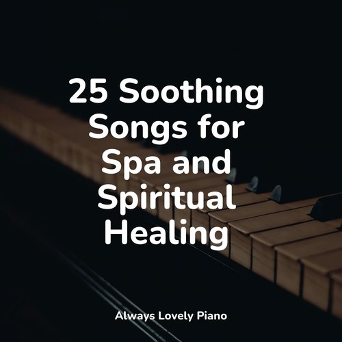 25 Soothing Songs for Spa and Spiritual Healing