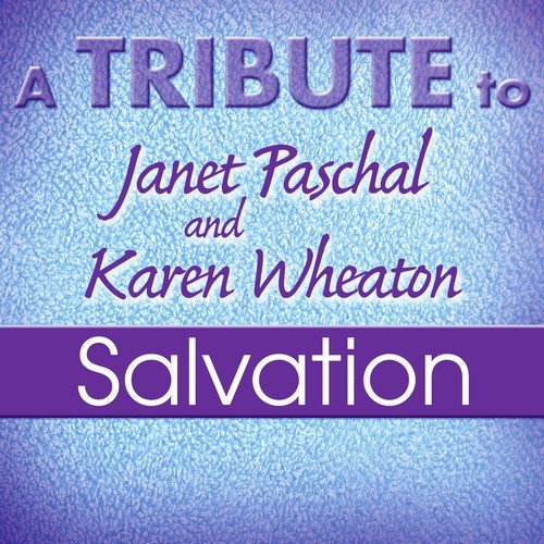 A Tribute to Janet Paschal and Karen Wheaton: Salvation