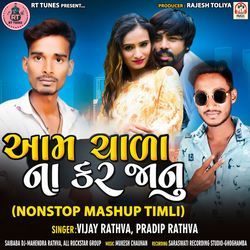 Aam Chala Na Kar Jaanu (Nonstop Mashup Timli)