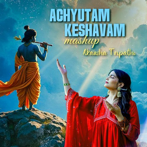 Achyutam Keshavam (Mashup)