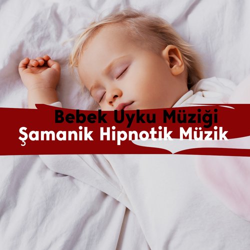 Bebek Uyku Müziği – Şamanik Hipnotik Müzik_poster_image