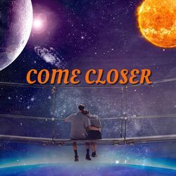 Come Closer-A1AeCD5dfHQ