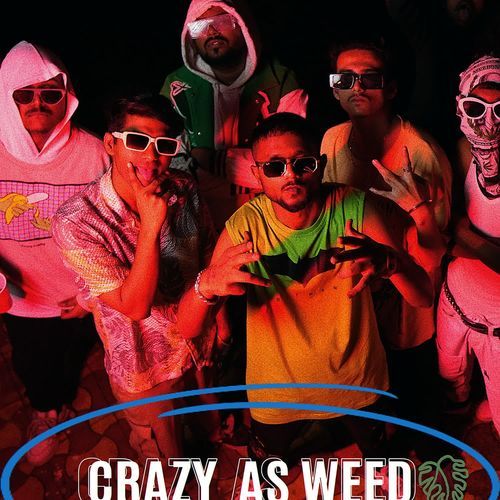 Crazy As Weed