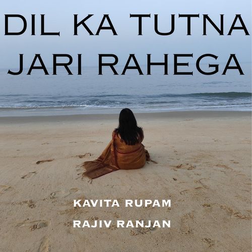 DIL KA TUTNA JARI RAHEGA