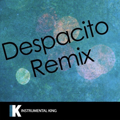 Despacito (Remix) [In the Style of Luis Fonsi feat. Daddy Yankee] [Karaoke Version]