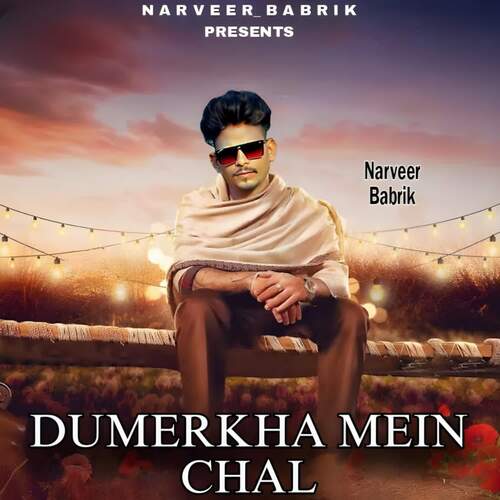 Dumerkha Mein Chal