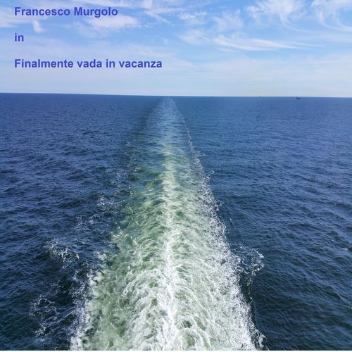 Finalmente vado in vacanza