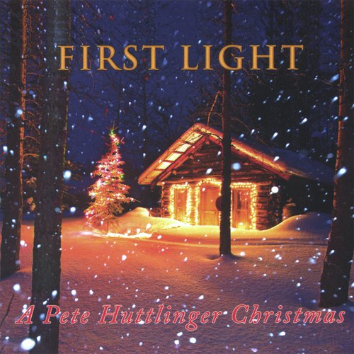 First Light - A Pete Huttlinger Christmas