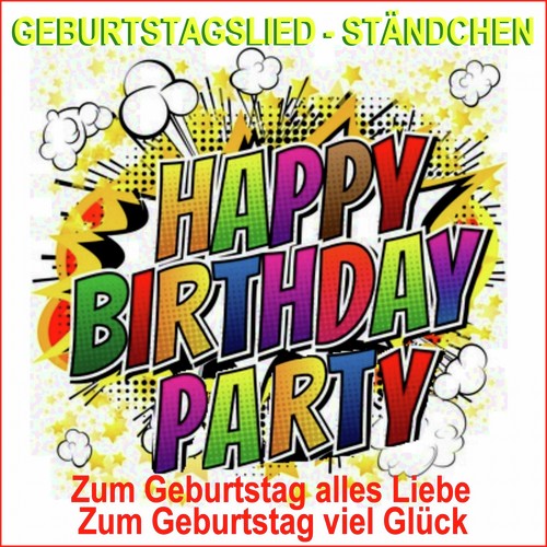 Geburtstagslied, Ständchen, Happy Birthday Party (Zum Geburtstag alles Liebe, zum Geburtstag viel Glück)
