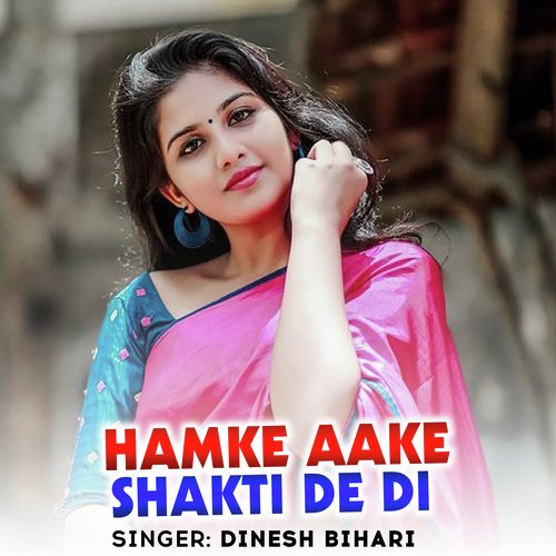 Hamke Aake Shakti De Di