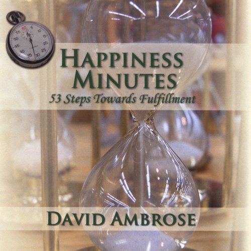 Happiness Minutes: 53 Steps Towards Fulfillment