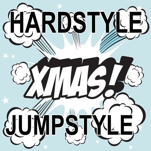 Hardstyle XMAS Jumpstyle (24 Hard Knocking Monster Tunes For Christmas)