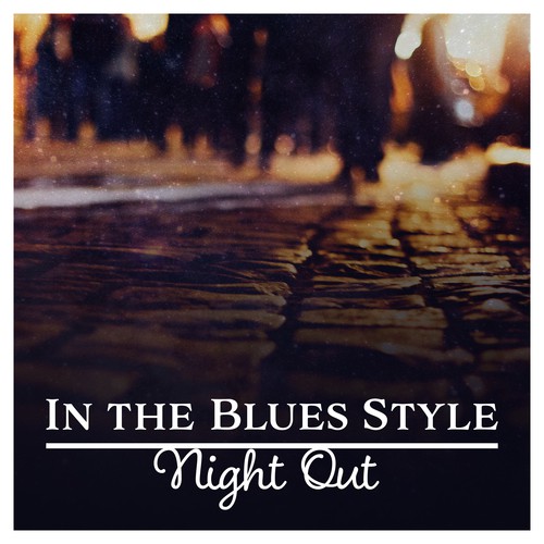 In the Blues Style (Night Out – Cool Relaxing Blues Guitar, Instrumental Music)