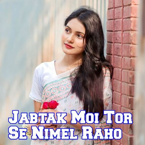 Jabtak Moi Tor Se Nimel Raho