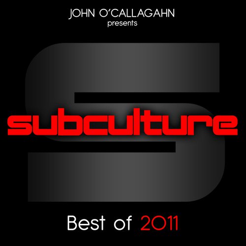 John O'Callaghan presents Subculture - Best Of 2011