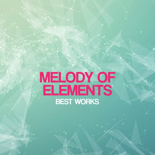 Melody Of Elements Best Works
