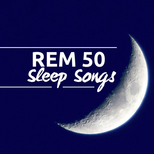 REM 50 Sleep Songs