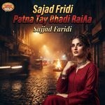 Sajad Fridi Patna Tay Bhadi RaiAa artwork