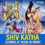 Shiv Katha - Stories of Shiva in Music