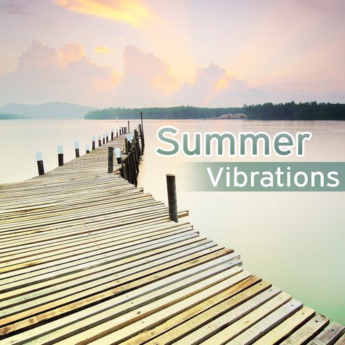 Summer Vibrations – Summertime, Chill Out 2017, Relax, Lounge, Deep Chillout Music