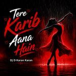 Tere Karib Aana Hain