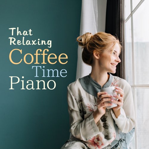 That Relaxing Coffee Time Piano