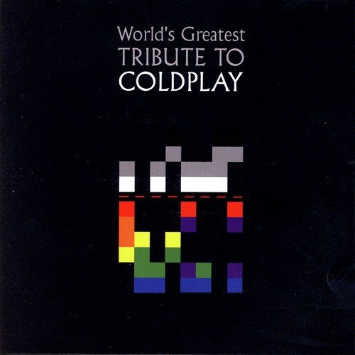 The World's Greatest Tribute To Coldplay