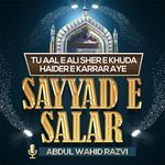 Tu Aal E Ali Sher E Khuda Haider E Karrar Aye Sayyad E Salar