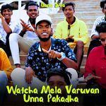 Watcha Mela Varuvan Unna Pakadha