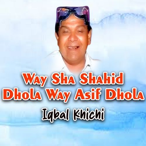 Way Sha Shahid Dhola Way Asif Dhola