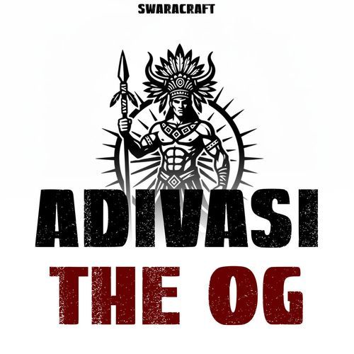 ADIVASI THE OG